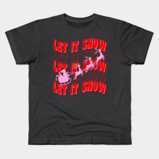 Let it Snow, Let it Snow, Let it Snow Kids T-Shirt